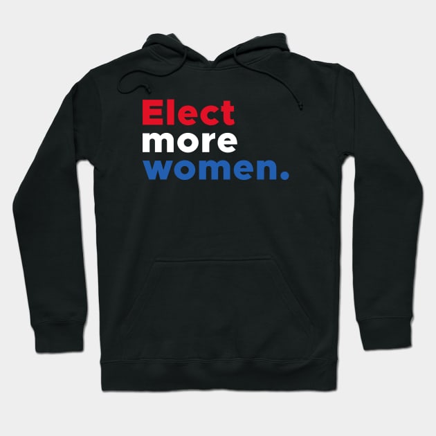 Elect More Women Hoodie by  magiccatto